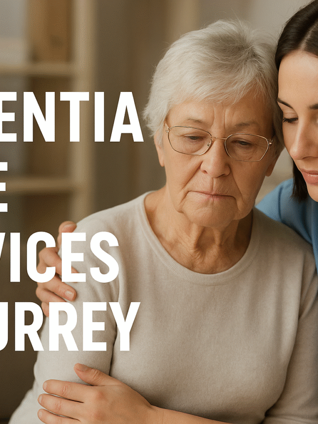 Dementia Care Services in Surrey by 1st Choice Home Health Care Services: Comprehensive Guide for Families